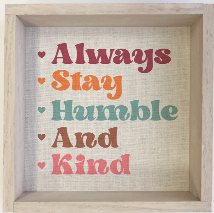 Always Stay Humble & Kind - Cute Retro Word Sign