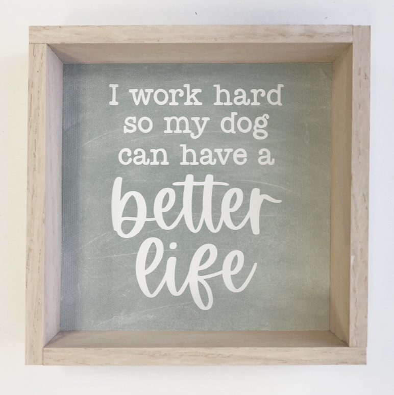 Funny Dog Sign - Blue - I Work Hard For My Dog