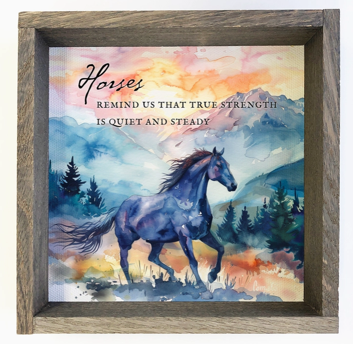 Horses Remind Us That True Strength - Horse Canvas Art