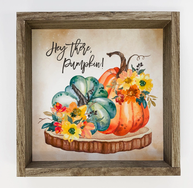 Hey There Pumpkin Watercolor - Fall Canvas Sign - Wood Frame
