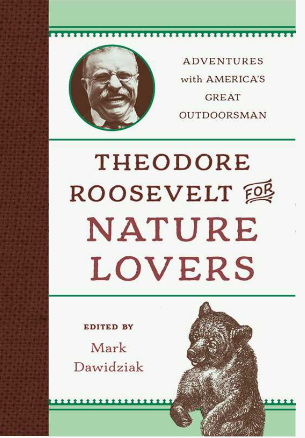 Theodore Roosevelt For Nature Lovers