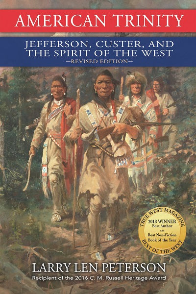 American Trinity (Revised & Abridged Edition) Jefferson, Custer, and the Spirit of the West