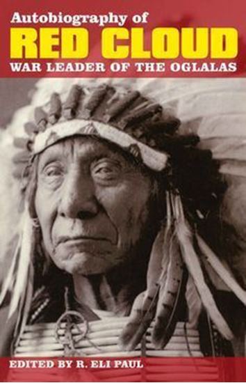 Autobiography of Red Cloud War Leader Of The Oglalas