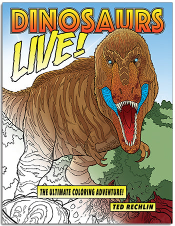 Dinosaurs Live! The Ultimate Coloring Adventure!