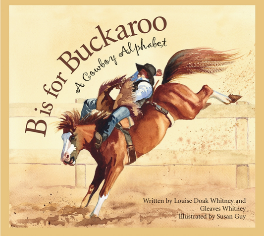 B Is For Buckaroo Picture Book: A Cowboy Alphabet