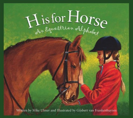 H Is For Horse: An Equestrian Alphabet Picture Book