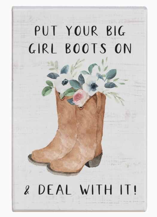 Put Your Big Girl Boots On & Deal with It