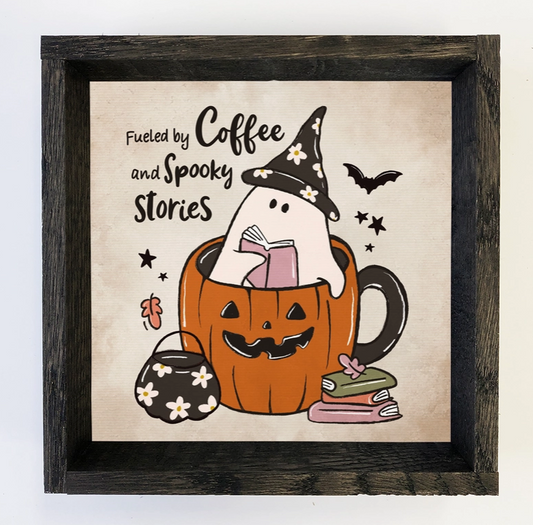 Fueled By Coffee and Spooky Stories - Cute Halloween Sign