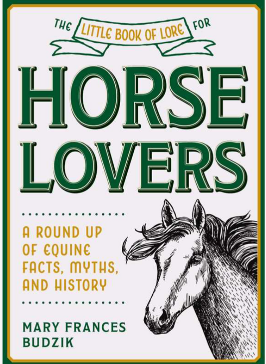 Little Book of Lore For Horse Lovers By Mary Frances Budzik