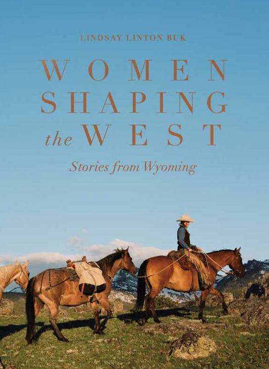 Women Shaping the West By Lindsay Linton Buk