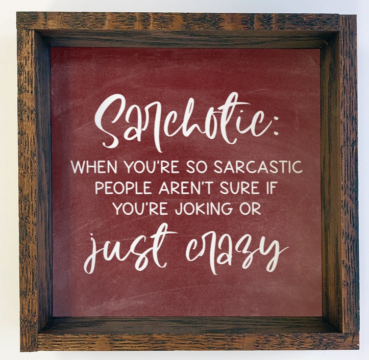 Sarchotic (Sarcastic Psychotic) Funny Wood Sign