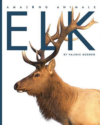 Amazing Animals: Elk