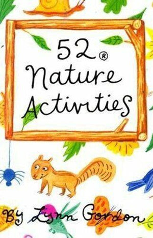 52 Nature Activities by Lynn Gordon